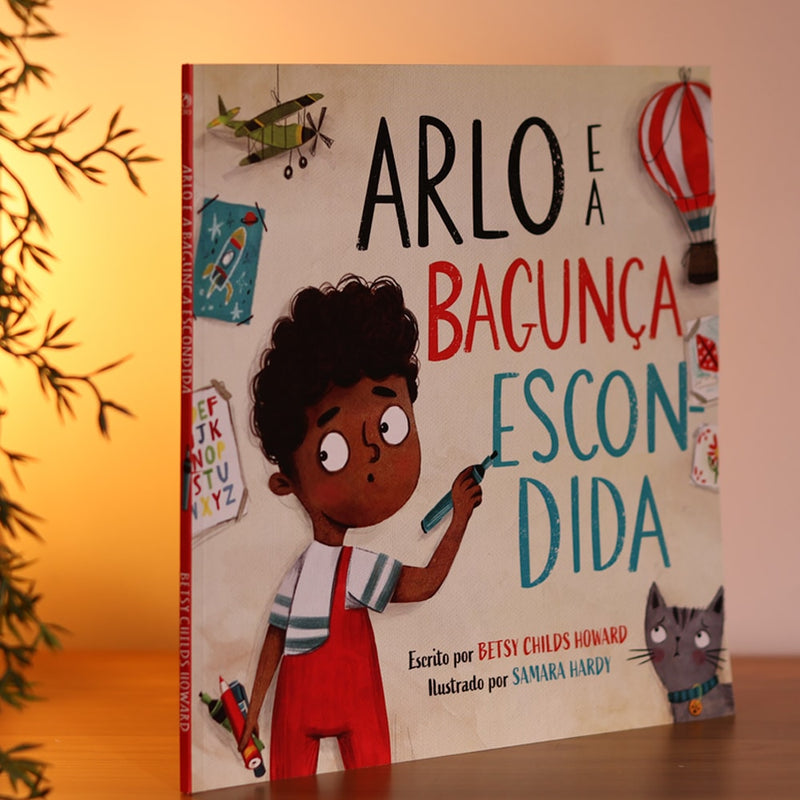 Arlo e a Bagunça Escondida | Betsy Childs Howard