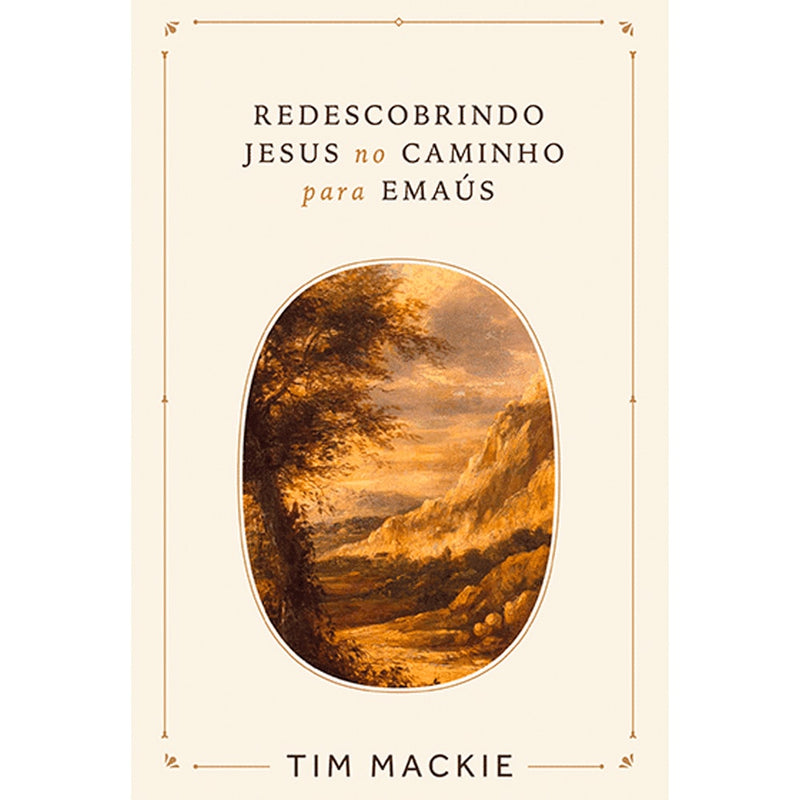 Redescobrindo Jesus no Caminho Para Emaús | Tim Mackie