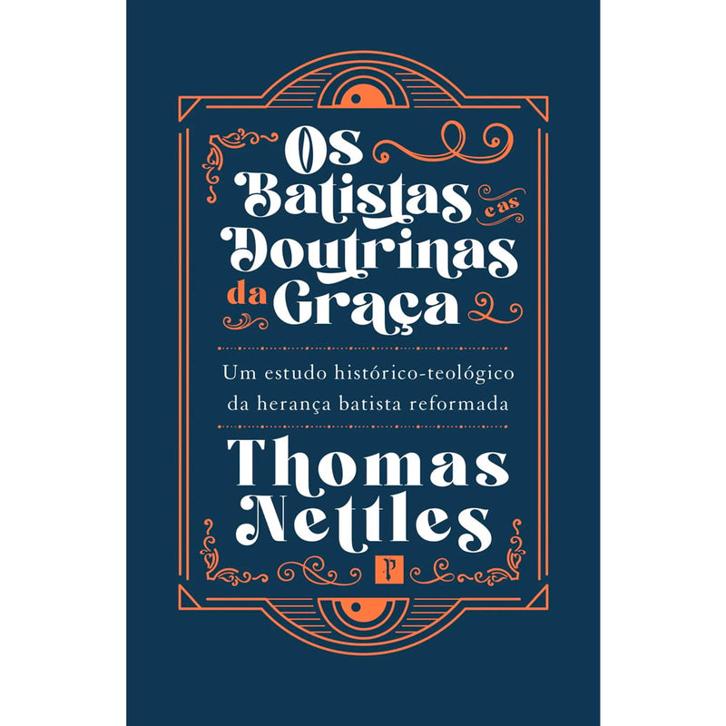 Os Batistas e as Doutrinas da Graça | Thomas Nettles