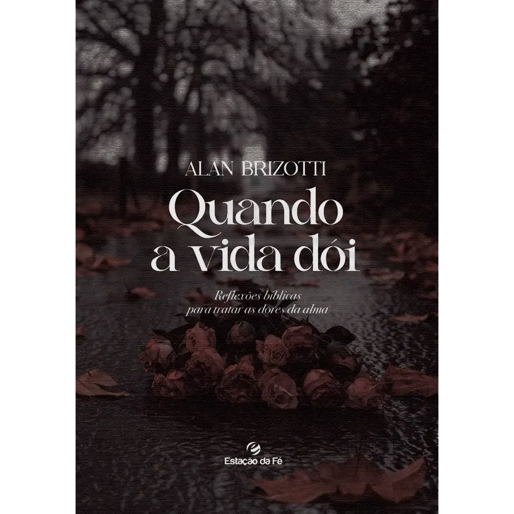 Quando a Vida Dói | Alan Brizotti