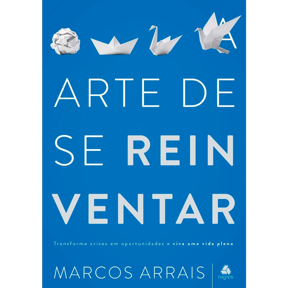 A Arte de Se Reinventar | Marcos Arraiz