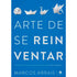 A Arte de Se Reinventar | Marcos Arraiz