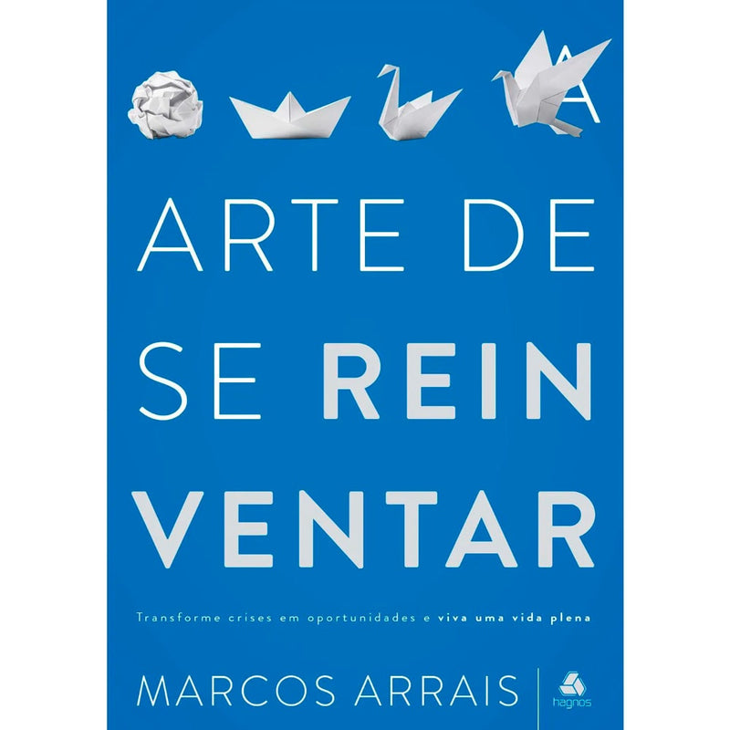 A Arte de Se Reinventar | Marcos Arraiz