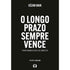 Livro O Longo Prazo Sempre Vence, Cézar Haik, capa preta com título em branco. — Plenitude