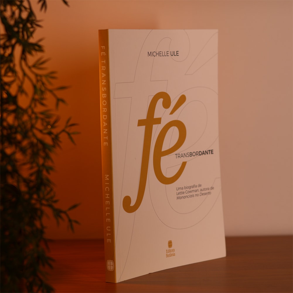 Fé Transbordante | Uma Biografia de Lettie Cowman | Michelle Ule