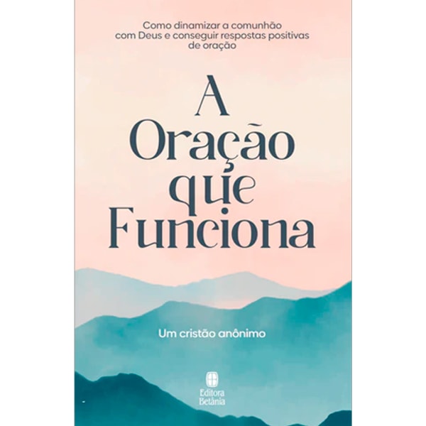 Livro A Oração Que Funciona de Cristão Anônimo, capa com paisagem em tons pastel. — Plenitude