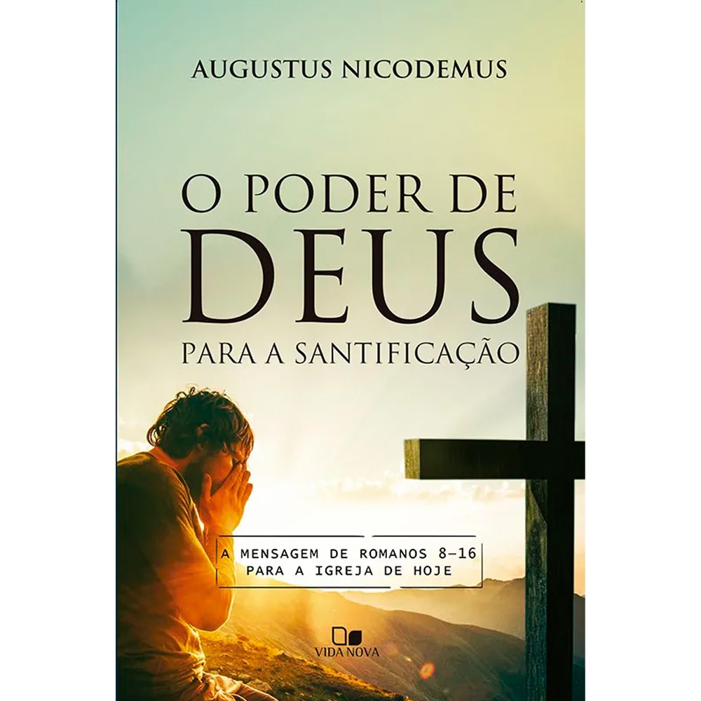 Livro "O Poder de Deus Para a Santificação" de Augustus Nicodemus, capa com pôr do sol e cruz. — Plenitude