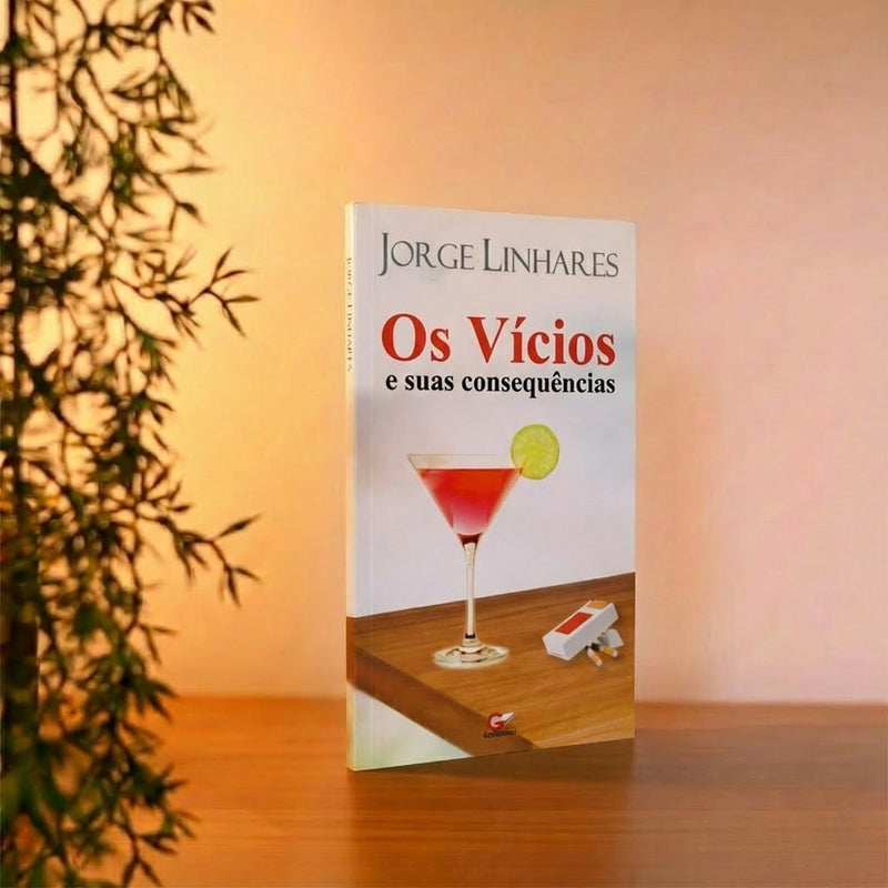 Os Vícios e Suas Consequências | Jorge Linhares