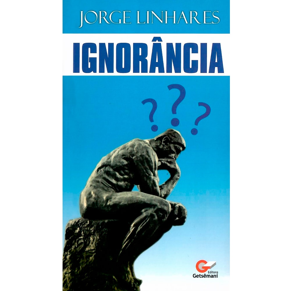 Livro Ignorância de Jorge Linhares, capa azul com estátua O Pensador e pontos de interrogação. — Plenitude