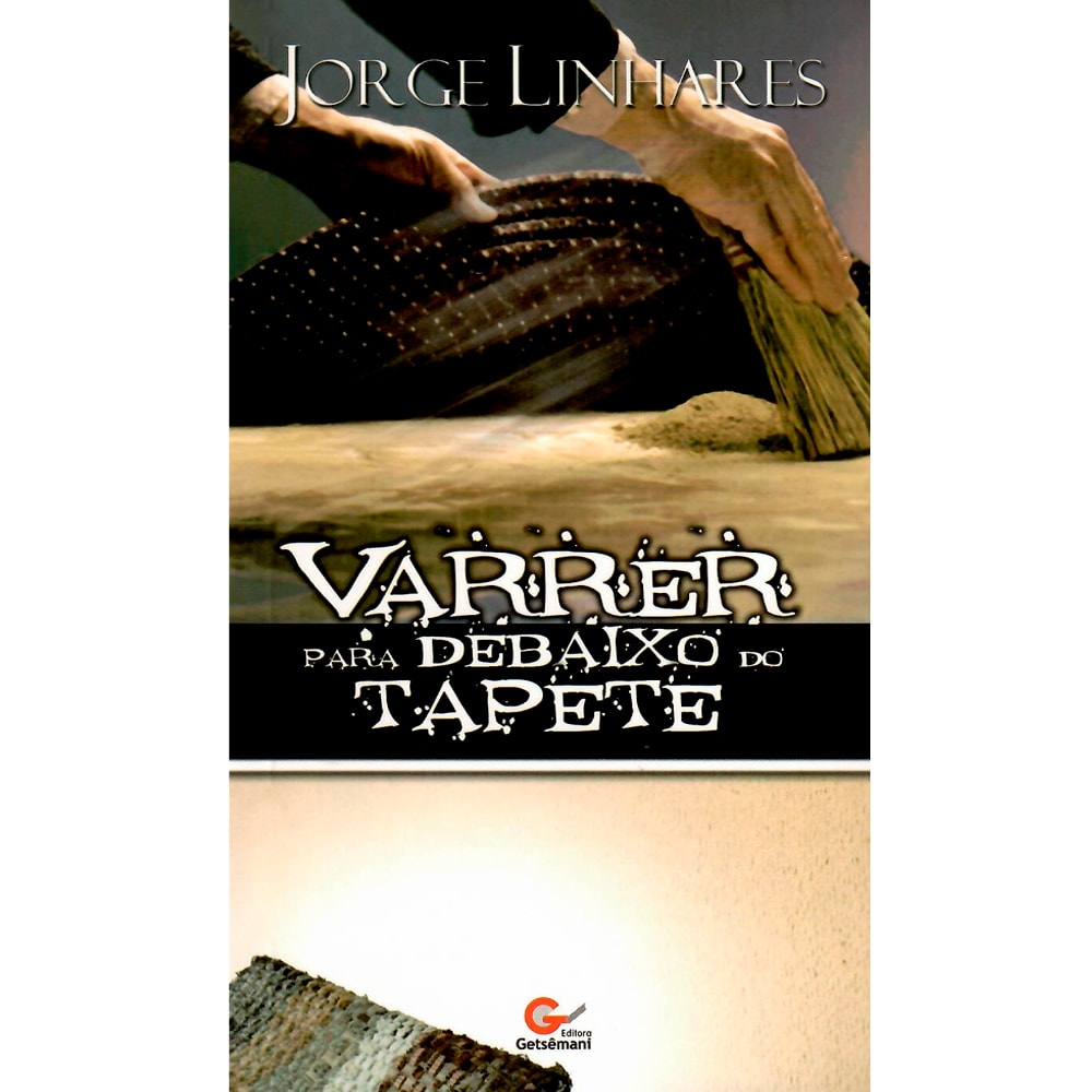Livro Varrer Para Debaixo do Tapete de Jorge Linhares, capa com mãos varrendo e tapete. — Plenitude