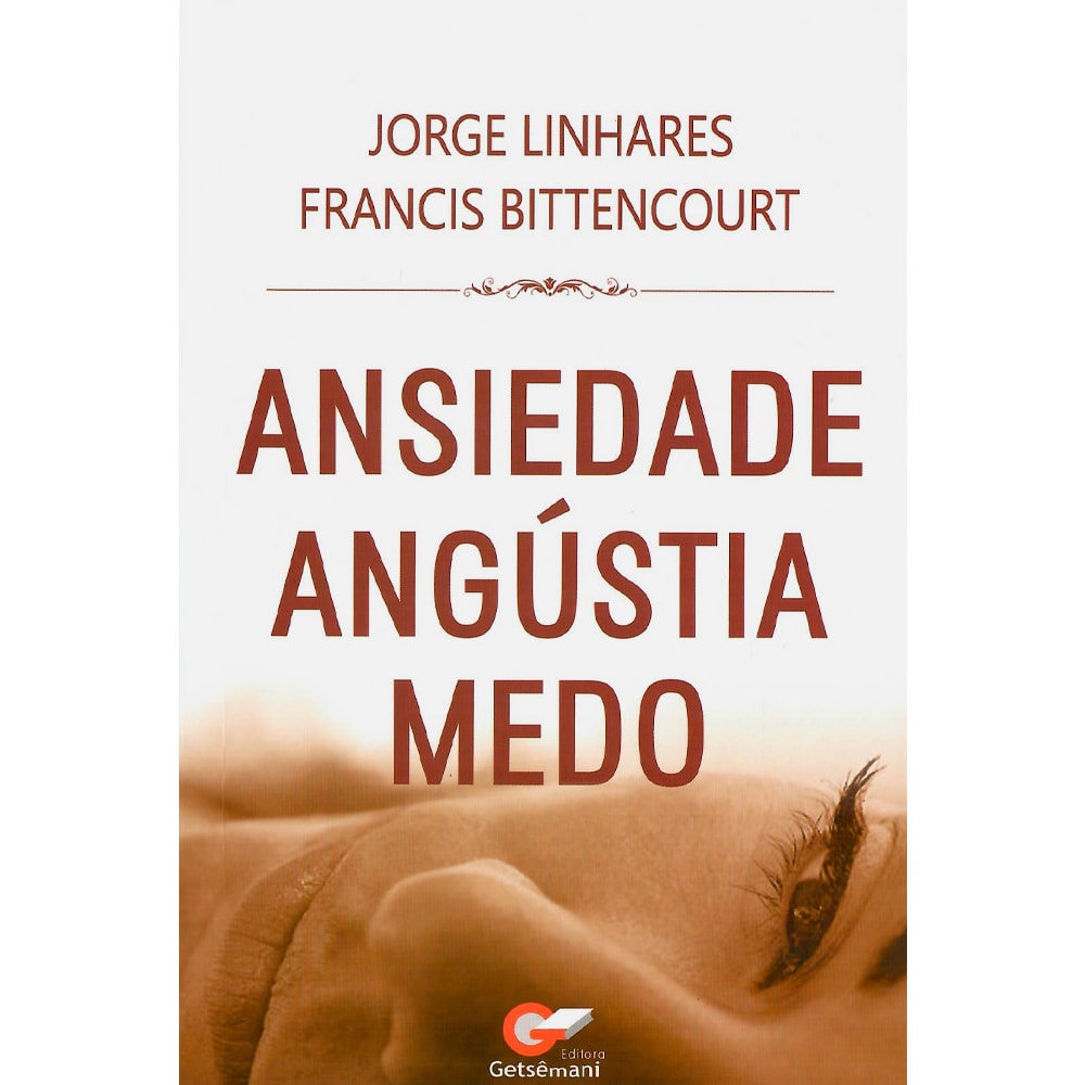 Livro Ansiedade Angústia Medo de Jorge Linhares e Francis Bittencourt, capa com rosto de mulher. — Plenitude