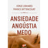 Livro Ansiedade Angústia Medo de Jorge Linhares e Francis Bittencourt, capa com rosto de mulher. — Plenitude
