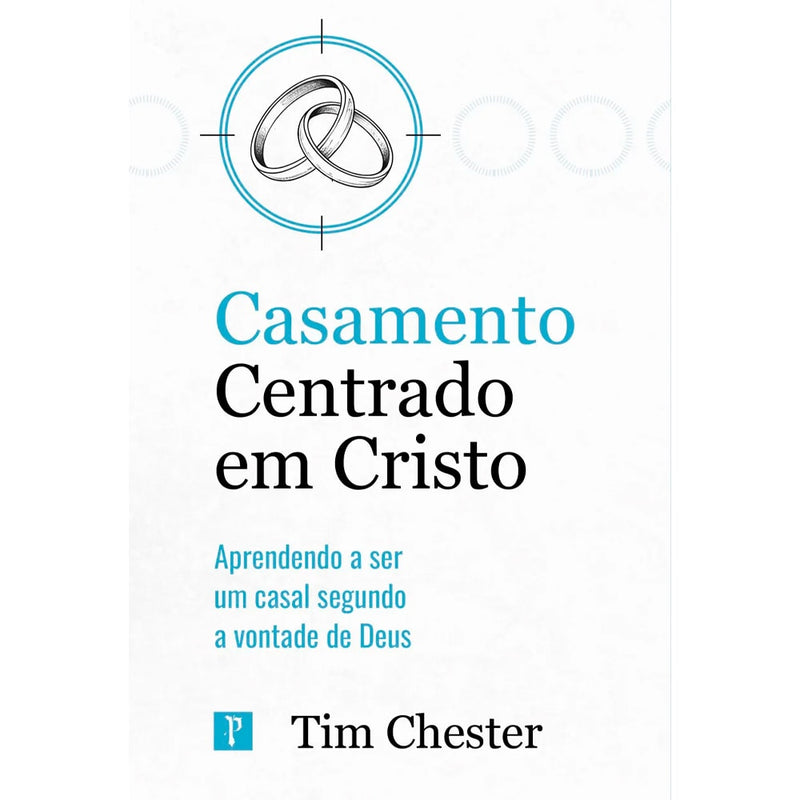 Casamento Centrado em Cristo | Tim Chester