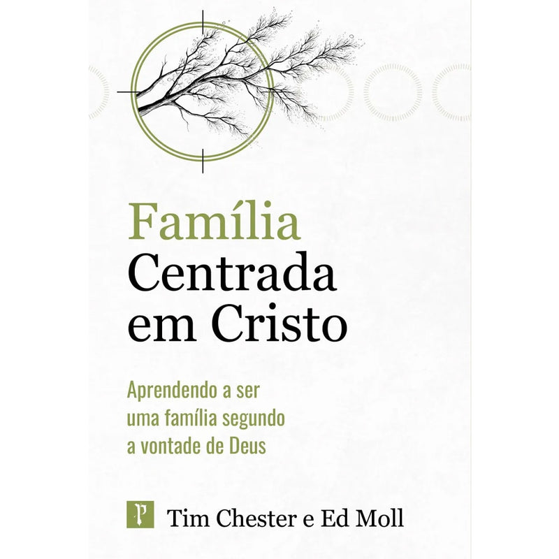 Família Centrada em Cristo | Tim Chester e Ed Moll