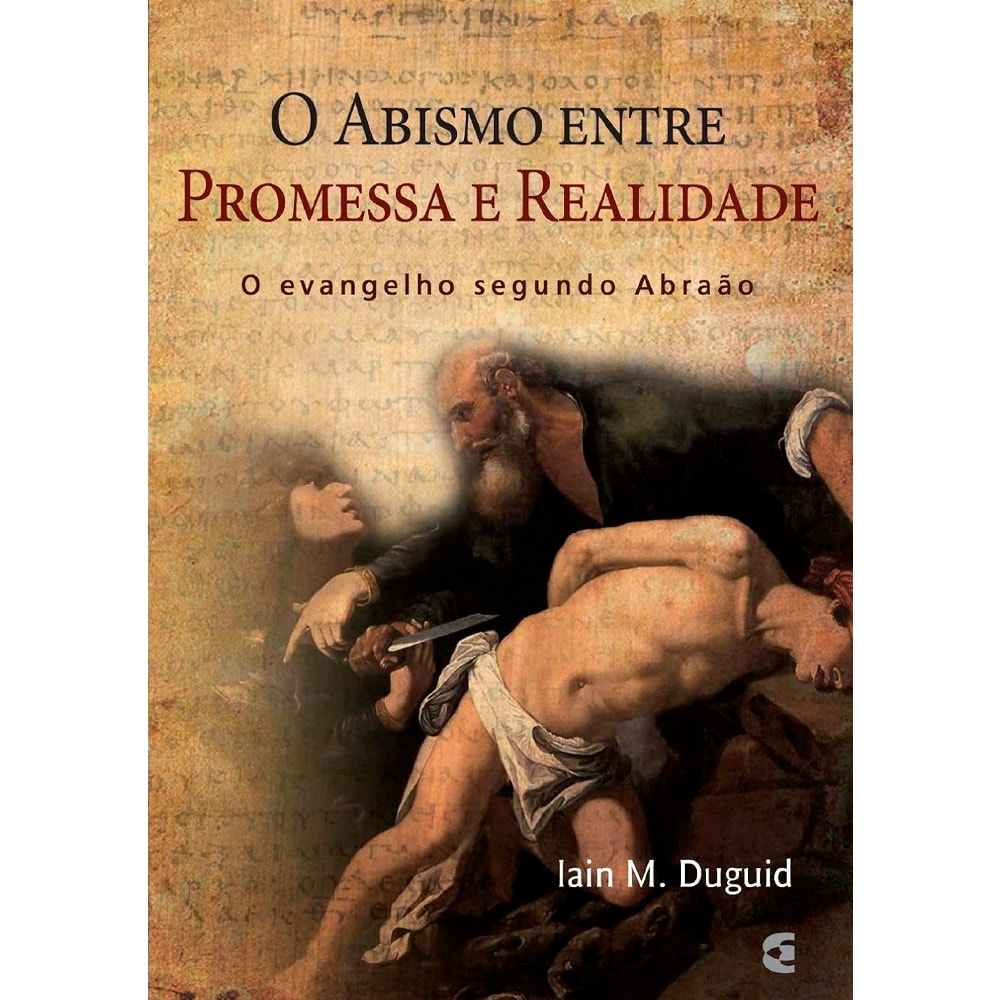 Livro O Abismo Entre Promessa e Realidade | Iain M. Duguid, capa com pintura de Abraão e Isaque. — Plenitude