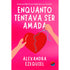 Livro de capa comum, "Enquanto Tentava Ser Amada" de Alexandra Ezequiel, capa rosa com coração costurado. — Plenitude