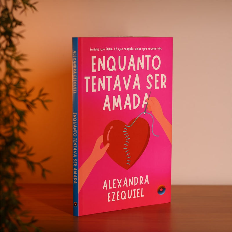 Enquanto Tentava Ser Amada | Alexandra Ezequiel