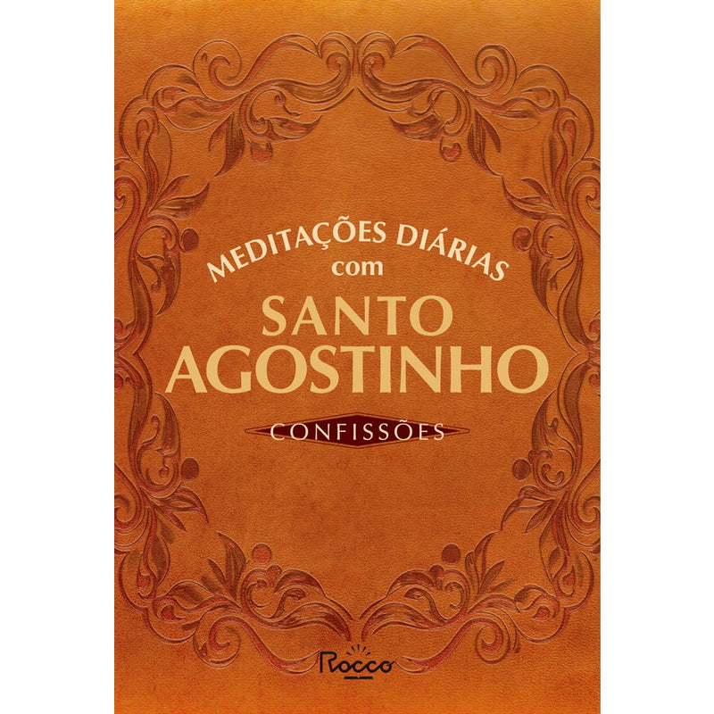 Meditações Diárias Com Santo Agostinho: Confissões |  Santo Agostinho