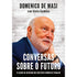 Livro Conversas Sobre o Futuro, capa branca com foto de Domenico De Masi. — Plenitude