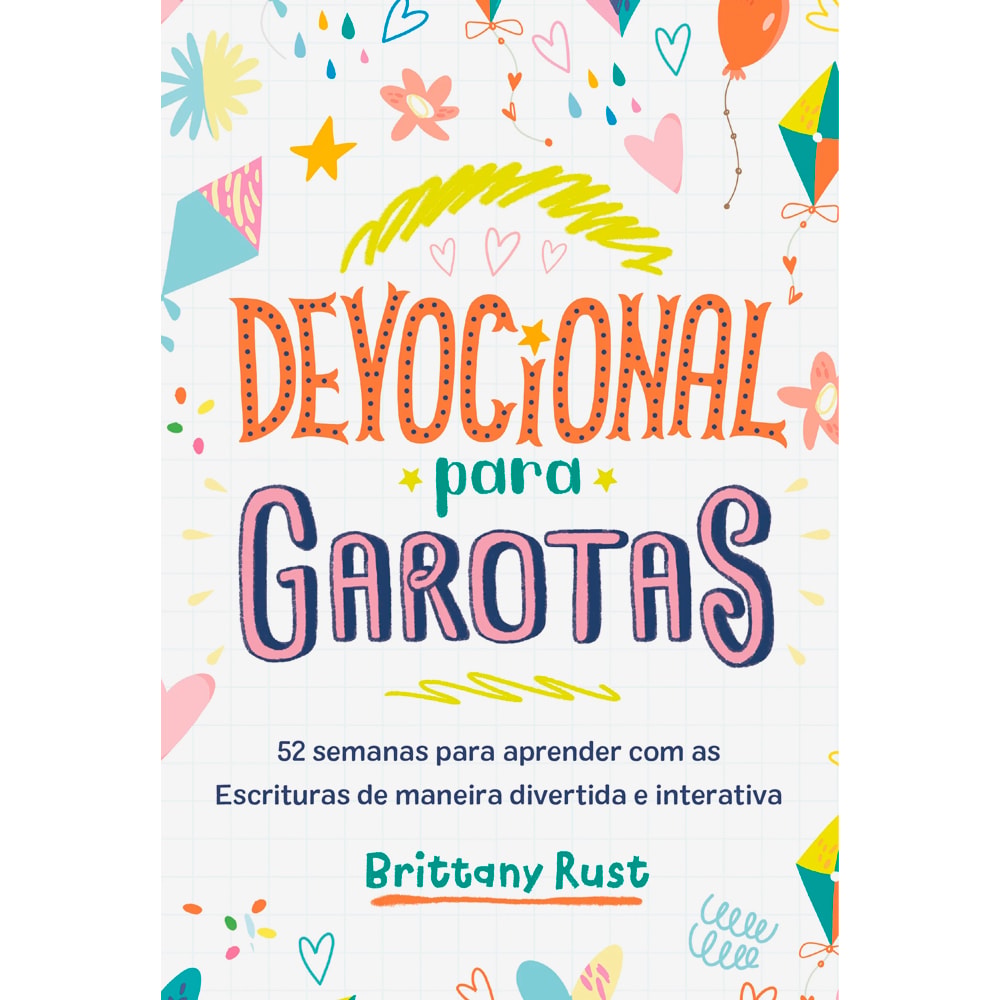 Livro Devocional Para Garotas de Brittany Rust, capa branca com ilustrações coloridas e título em laranja. — Plenitude