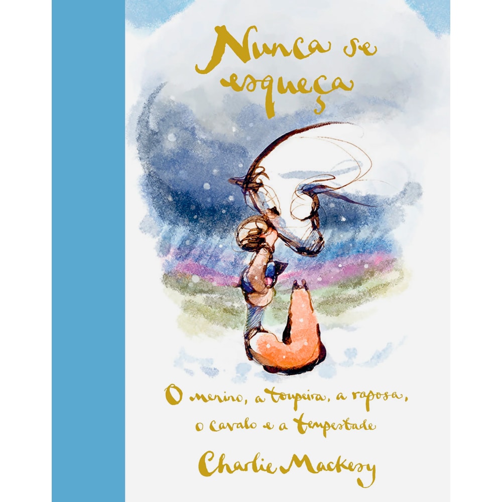 Capa do livro Nunca Se Esqueça, de Charlie Mackesy, com ilustração de um menino, um cavalo e uma raposa. — Plenitude