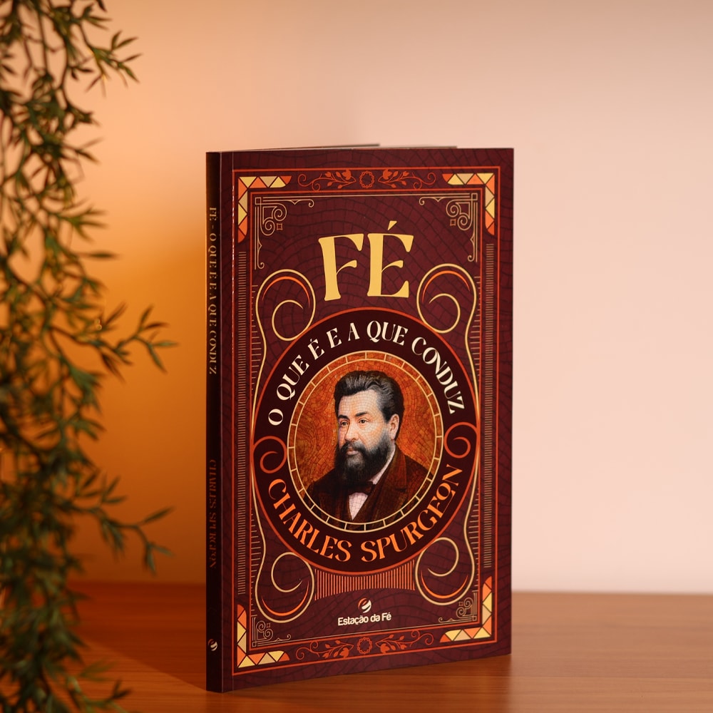 Fé, O que é e a Que Conduz |  Charles Spurgeon