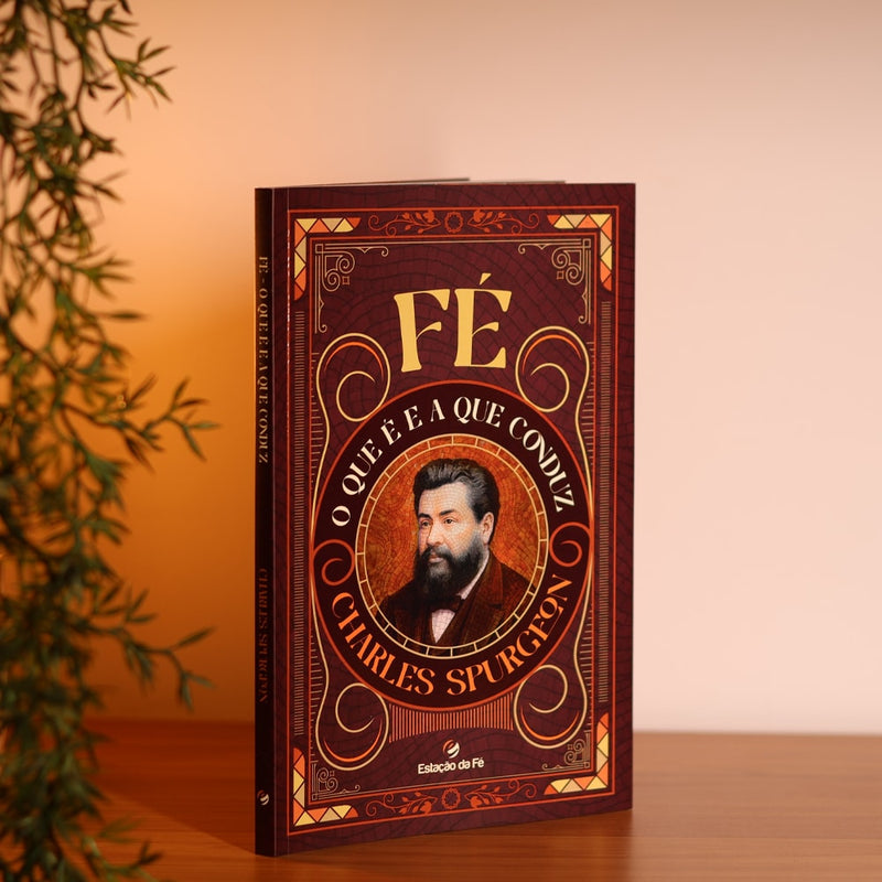Fé, O que é e a Que Conduz |  Charles Spurgeon