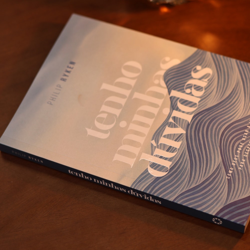 Tenho Minhas Dúvidas | Philip Graham Ryken