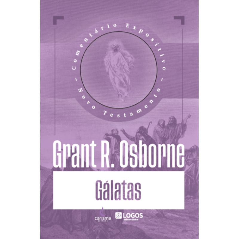 Comentário Expositivo Gálatas | Grant R. Osborne