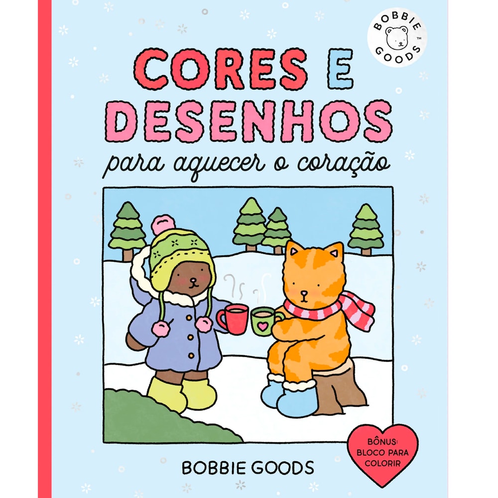 Livro de capa comum, Cores e Desenhos Para Aquecer o Coração de Bobbie Goods, com capa clara e ilustração de urso e gato. — Plenitude