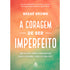 A Coragem de Ser Imperfeito | Capa Dura | Brené Brown