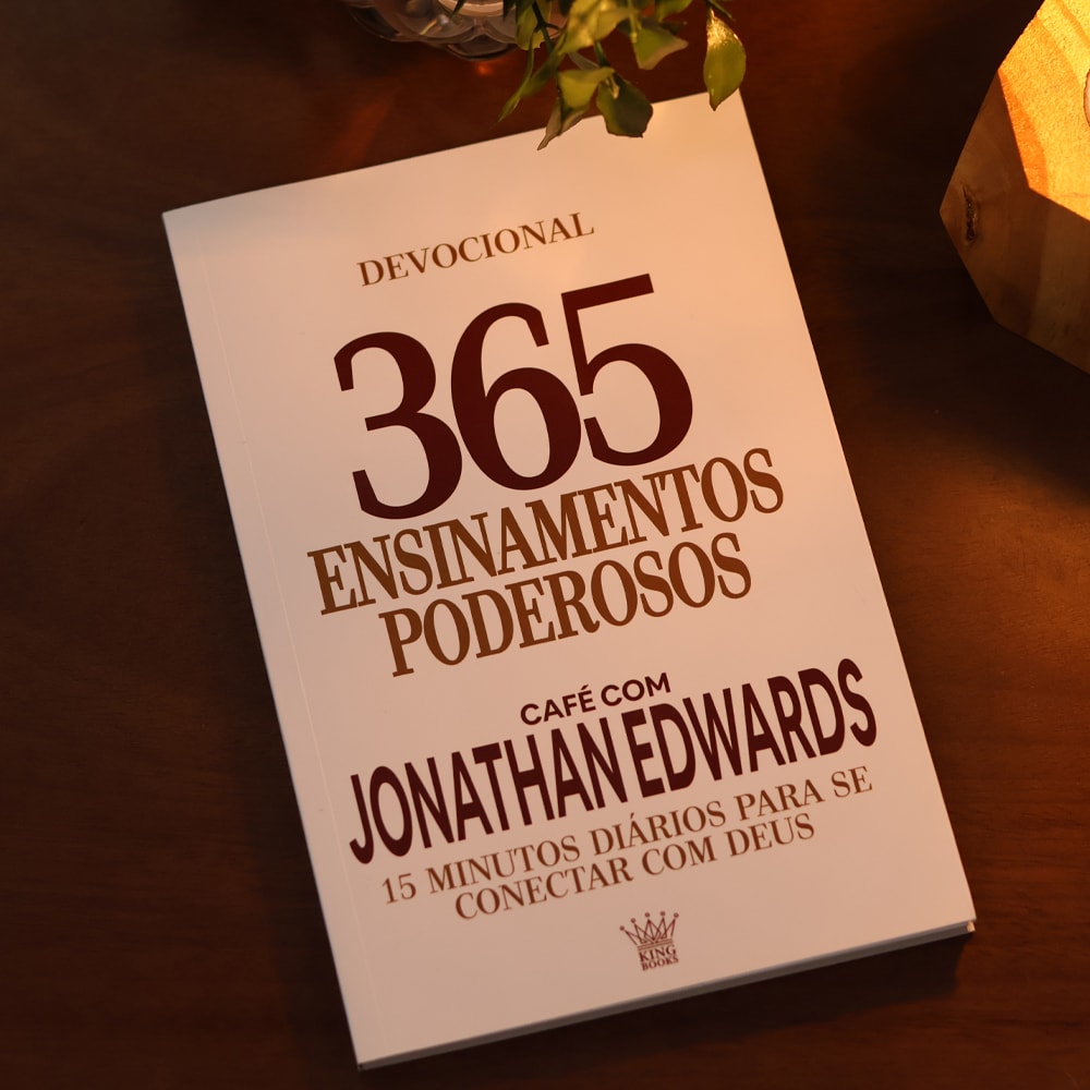 365 Ensinamentos Poderosos | Café com Jonathan Edwards
