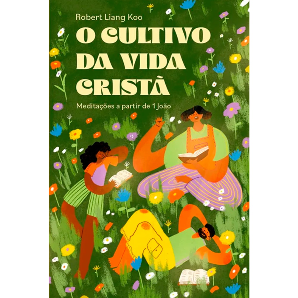 Livro O Cultivo da Vida Cristã de Robert Liang Koo, capa verde com pessoas em um jardim florido. — Plenitude