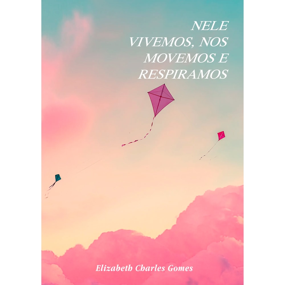 Livro de capa comum, "Nele Vivemos, Nos Movemos e Respiramos" de Elizabeth Charles Gomes, com pipas em céu rosa e azul. — Plenitude