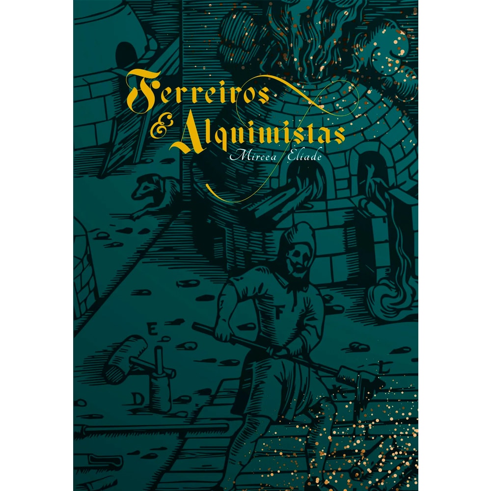 Livro de capa comum, "Ferreiros e Alquimistas" de Mircea Eliade, com ilustração medieval em tons de verde escuro e dourado. — Plenitude