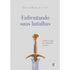 Enfrentando Suas Batalhas | Jonathan Evans