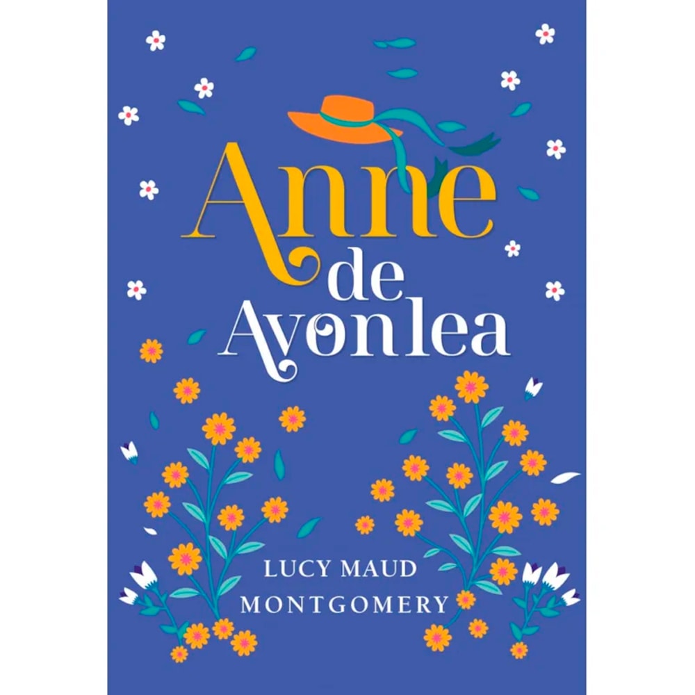 Livro Anne de Avonlea, edição luxo de Lucy Maud Montgomery, capa azul com flores e chapéu. — Plenitude