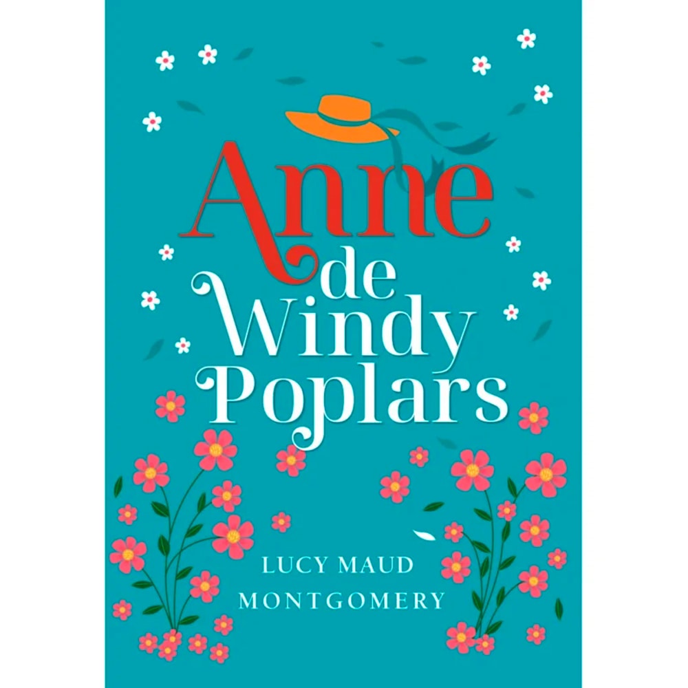 Livro Anne de Windy Poplars, edição luxo de Lucy Maud Montgomery, capa azul-petróleo com flores e chapéu. — Plenitude