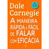 A Maneira Rápida e Fácil de Falar Com Eficácia | Dale Carnegie