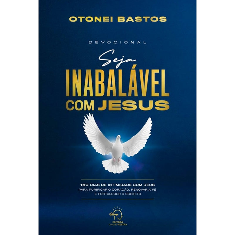 Devocional Seja Inabalável Com Jesus | Otonei Bastos