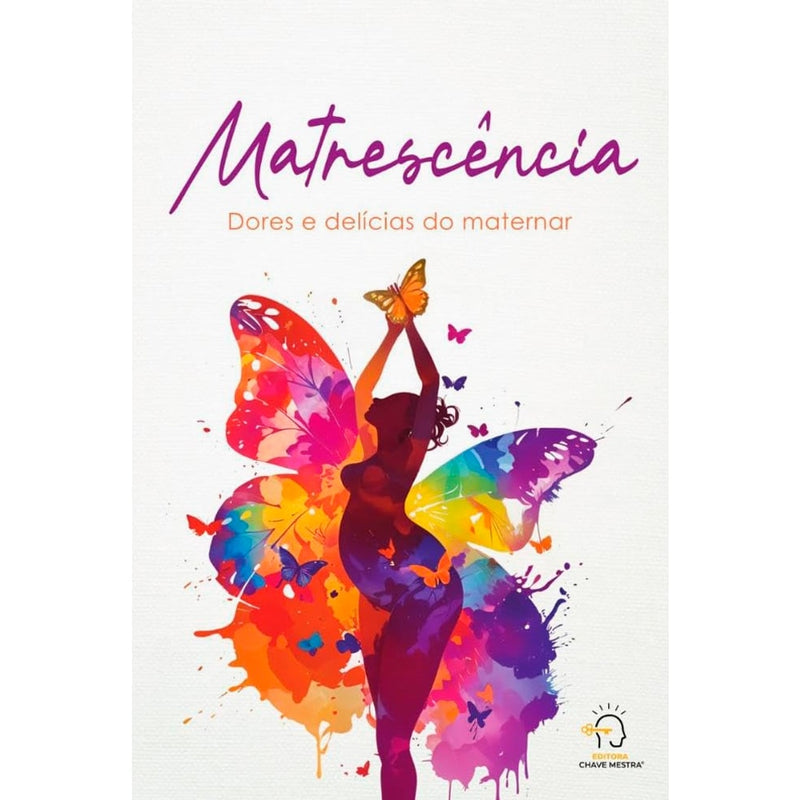 Livro Matrescência Dores e Delícias do Maternar, capa branca com silhueta de mulher grávida e borboletas coloridas. — Plenitude