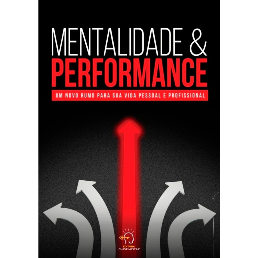 Mentalidade e Performance | Um Novo Rumo para Sua Vida Pessoal e Profissional