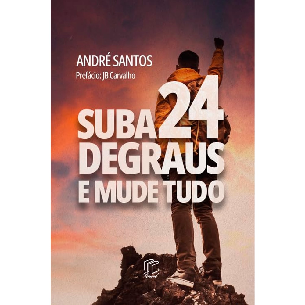 Livro Suba 24 Degraus e Mude Tudo, capa com um homem de costas em uma montanha, punho erguido. — Plenitude