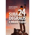 Livro Suba 24 Degraus e Mude Tudo, capa com um homem de costas em uma montanha, punho erguido. — Plenitude