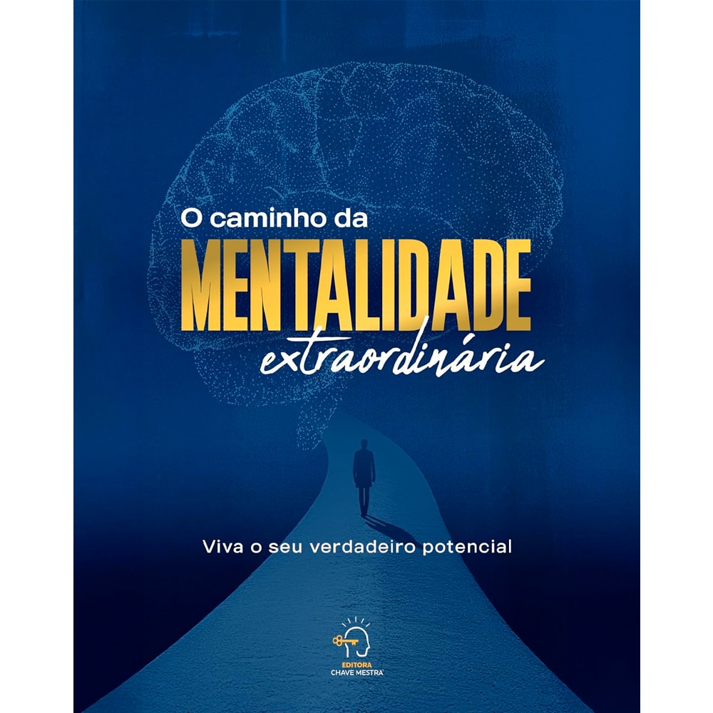 O Caminho da Mentalidade Extraordinária | Viva o Seu Verdadeiro Potencial