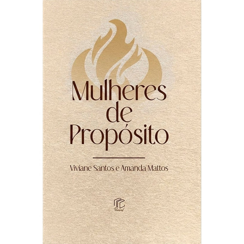 Livro Mulheres de Propósito de Viviane Santos e Amanda Mattos, capa bege com chama. — Plenitude