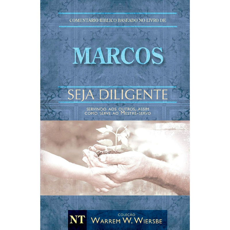 Livro Comentário Bíblico Marcos, de Warren Wendel Wiersbe, capa azul com mãos segurando uma planta. — Plenitude