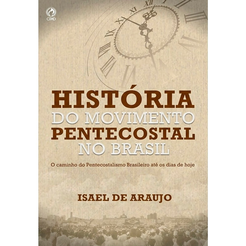 Livro "História do Movimento Pentecostal no Brasil" de Isael de Araújo, capa bege com relógio e cidade. — Plenitude