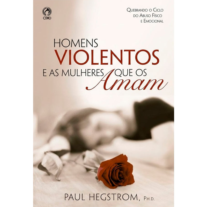 Homens Violentos e as Mulheres Que os Amam | Paul Hegstrom