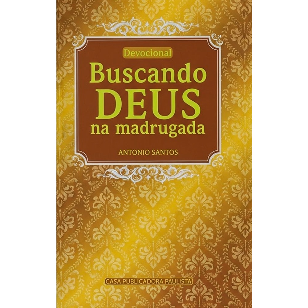 Livro Devocional Buscando Deus na Madrugada de Antonio Santos, capa dourada com padrão floral. — Plenitude